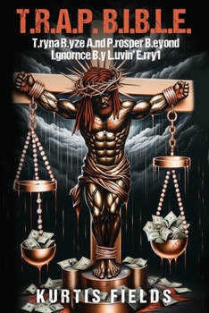 Paperback T.R.A.P. B.I.B.L.E.: T.ryna R.yze A.nd P.rosper B.eyond I.gnorance B.y L.uvin' E.rry1 Book