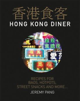 Hardcover Hong Kong Diner: Recipes for Baos, Hotpots, Street Snacks and More... Book