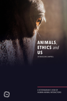Paperback Animals, Ethics and Us: A Veterinary's View of Human-Animal Interactions Book