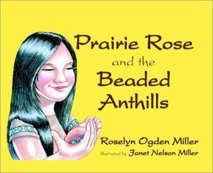 Hardcover Prairie Rose and the Beaded Anthills Book