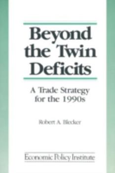 Paperback Beyond the Twin Deficits: A Trade Strategy for the 1990's: A Trade Strategy for the 1990's Book