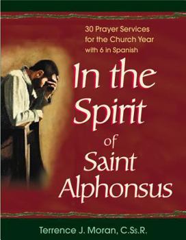 In the Spirit of Saint Alphonsus: 30 Prayer Services for the Church Year