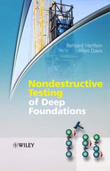 Hardcover Nondestructive Testing of Deep Foundations Book