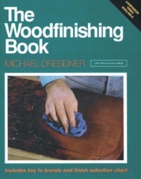 Paperback The Woodfinishing Book: Includes Key to Brands and Finish Selection Chart Book