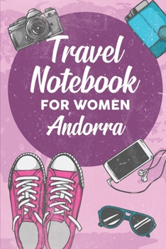 Travel Notebook for Women Andorra: 6x9 Travel Journal or Diary with prompts, Checklists and Bucketlists perfect gift for your Trip to Andorra for every Traveler