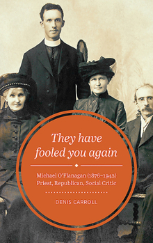 Paperback They Have Fooled You Again: Michael O'Flanagan (1876-1942) Priest, Republican, Social Critic Book