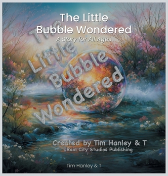 The Little Bubble Wondered - A Story for All Ages
