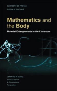 Mathematics and the Body: Material Entanglements in the Classroom - Book  of the Learning in Doing: Social, Cognitive and Computational Perspectives