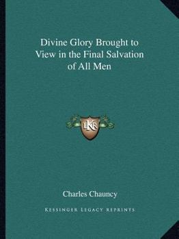 Paperback Divine Glory Brought to View in the Final Salvation of All Men Book