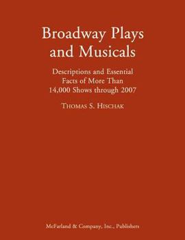 Hardcover Broadway Plays and Musicals: Descriptions and Essential Facts of More Than 14,000 Shows Through 2007 Book