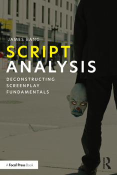 Paperback Script Analysis: Deconstructing Screenplay Fundamentals Book