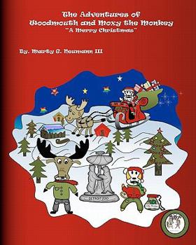 The Adventures of Woodmouth and Moxy the Monkey: A Merry Christmas