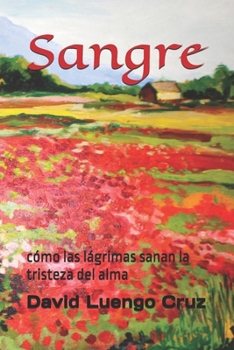 Sangre: cómo las lágrimas sanan la tristeza del alma (Dewi Long Cross) (Spanish Edition)