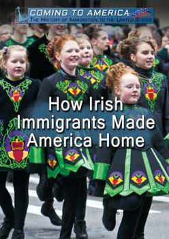Paperback How Irish Immigrants Made America Home Book