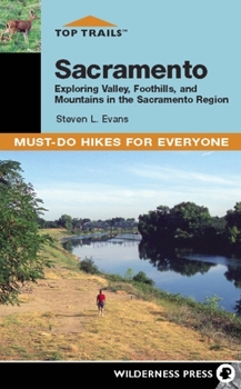 Paperback Top Trails: Sacramento: Exploring Valley, Foothills, and Mountains in the Sacramento Region Book