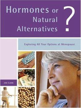 Paperback Hormones or Natural Alternatives?: Exploring All Your Options at Menopause Book