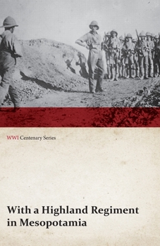 Paperback With a Highland Regiment in Mesopotamia (WWI Centenary Series) Book