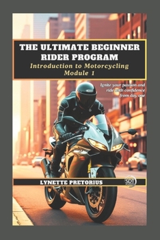 Paperback The Absolute Beginner Rider Program: Module 1 Introduction To Motorcycling Book