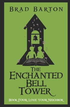 Paperback The Enchanted Bell Tower, Book Four: Love Your Neighbor Book