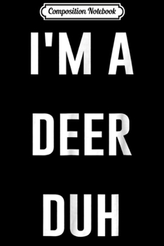 Paperback Composition Notebook: Deer Costume I'm A Deer Duh Christmas Pajamas Journal/Notebook Blank Lined Ruled 6x9 100 Pages Book