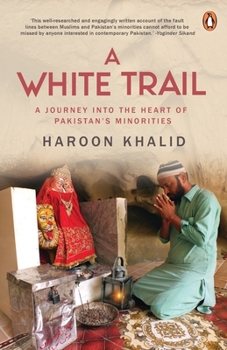 Paperback A White Trail: A Journey Into the Heart of Pakistan's Religious Minorities Book