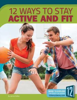 Library Binding 12 Ways to Stay Active and Fit Book