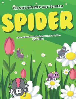 Paperback The Step-by-Step Way to Draw Spider: A Fun and Easy Drawing Book to Learn How to Draw Spiders Book