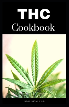 Paperback THC Cookbook: Delicios And Easy Recipes for THC infused Candy, Muffin, Brownie and Much More Sweet and Savory Edibles Book