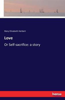 Paperback Love: Or Self-sacrifice: a story Book