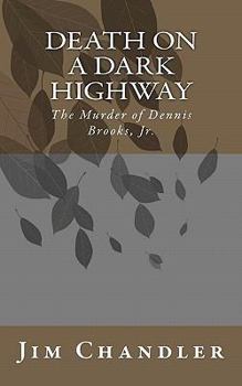 Paperback Death on a Dark Highway: The Murder of Dennis Brooks, Jr. Book