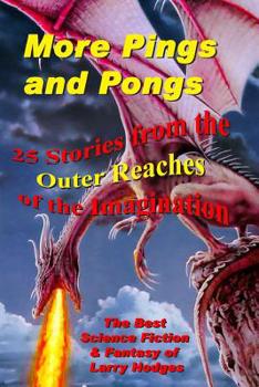 Paperback More Pings and Pongs: The Best Science Fiction & Fantasy of Larry Hodges Book