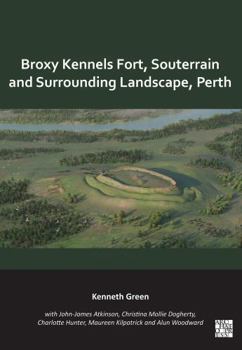 Paperback Broxy Kennels Fort, Souterrain and Surrounding Landscape, Perth Book