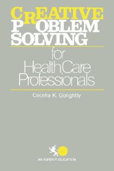 Paperback Creative Problem Solving for Health Care Professionals Book