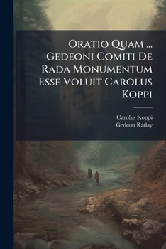 Paperback Oratio Quam ... Gedeoni Comiti De Rada Monumentum Esse Voluit Carolus Koppi Book