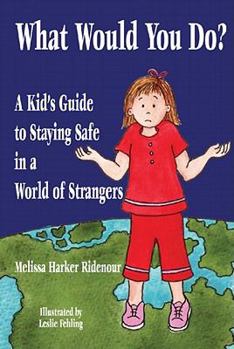 Hardcover What Would You Do?: A Kid's Guide to Staying Safe in a World of Strangers Book