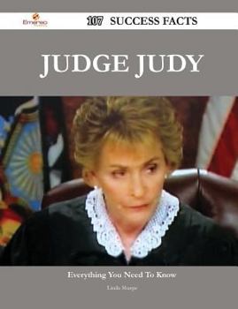 Paperback Judge Judy 107 Success Facts - Everything You Need to Know about Judge Judy Book