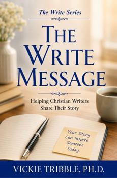 Paperback The Write Message: Helping Christian Writers Share Their Story (The Write Series) Book
