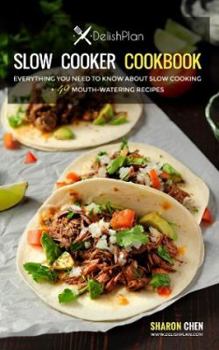 Paperback DelishPlan Slow Cooker Cookbook: Everything You Need To Know About Slow Cooking + 49 Mouth-Watering Recipes Book