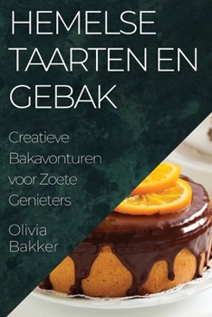 Paperback Hemelse Taarten en Gebak: Creatieve Bakavonturen voor Zoete Genieters [Dutch] Book