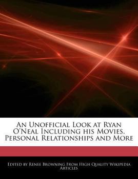 Paperback An Unofficial Look at Ryan O'Neal Including His Movies, Personal Relationships and More Book