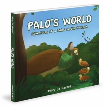 Hardcover Palo's World: Adventures of a Palos Verdes Peacock Book