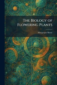 Paperback The Biology of Flowering Plants Book