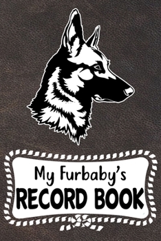 My Furbaby's Record Book: Belgian Malinois Dog Puppy Pet Vaccination, Immunization, Health Wellness Record Journal, Appointment Organizer For Dog Owners and Puppy Lovers