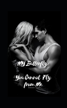 Paperback My Butterfly: You Cannot Fly From Me Book