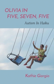 Paperback Olivia In Five, Seven, Five; Autism In Haiku Book