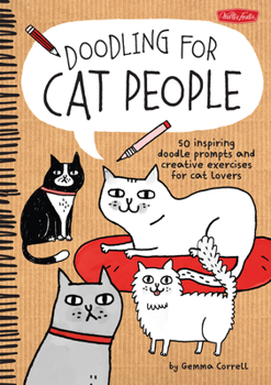 Paperback Doodling for Cat People: 50 Inspiring Doodle Prompts and Creative Exercises for Cat Lovers Book