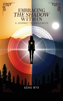 Hardcover Embracing The Shadow Within: A Journey To Wholeness Book