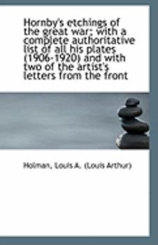 Hornby's Etchings of the Great War; with a Complete Authoritative List of All His Plates