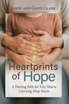 Hardcover Heartprints of Hope: A Healing Path for Tiny Hearts Carrying Deep Hurts Book