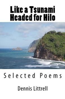 Paperback Like a Tsunami Headed for Hilo: Selected Poems Book